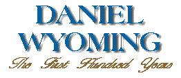 Daniel, Wyoming - The first 100 Years